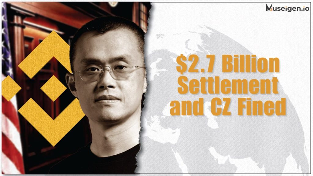Binance and former CEO CZ Zhao reach a $2.7 billion settlement with U.S. court for regulatory violations.