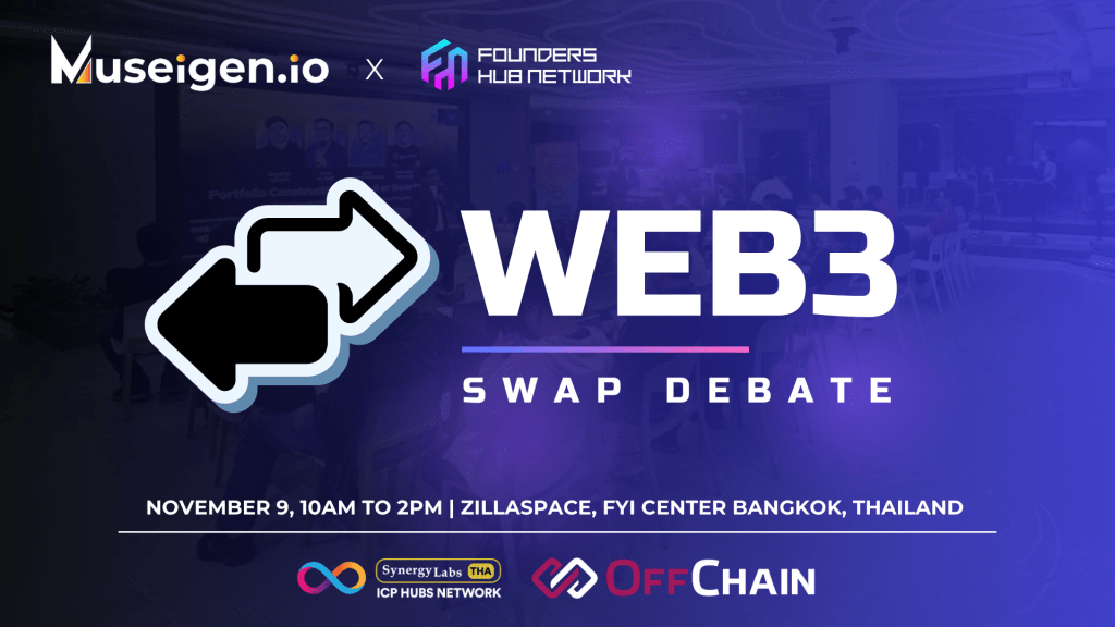 Web3 Swap Debate by Museigen.io, Founders Hub Network and SynergyLabs TH ICP